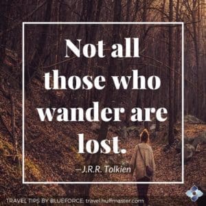 inspiring quote from JRR Tolkien, "not all those who wander are lost."